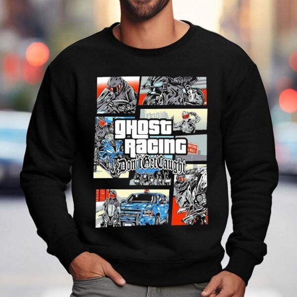 Ghost Racing Don’t Get Caught Gta Shirt