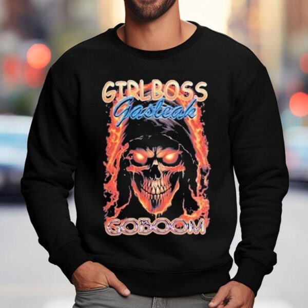 Girlboss Gasleak Goboom Shirts