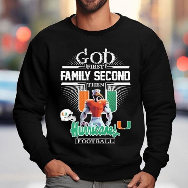 God First Family Second Then Miami Hurricanes Football Mascot Shirt