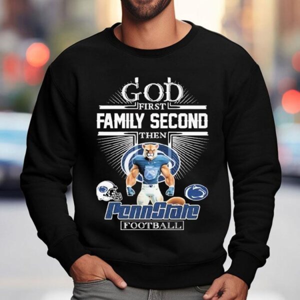 God First Family Second Then Penn State Nittany Lions Football Mascot Shirt
