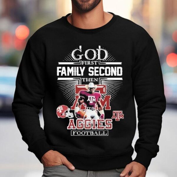 God First Family Second Then Texas Am Aggies Football Mascot Shirt