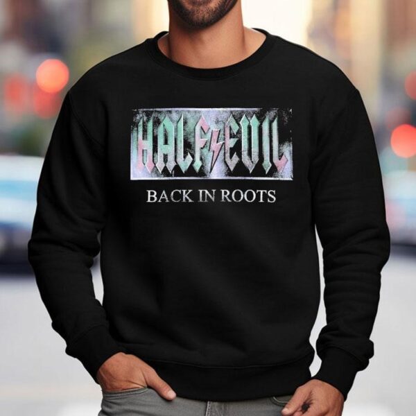 Half Evil 333 Back In Roots Shirt