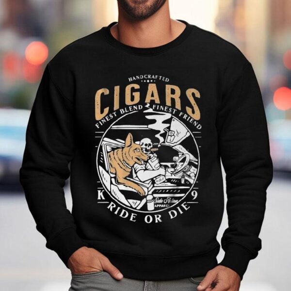 Handcrafted Cigars Finest Blend Finest Friend Ride Or Die Shirt