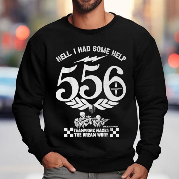 Hell, I Had Some Help 556 Teamwork Makes The Dream Work Skeleton Shirt