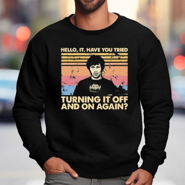 Hello It Have You Tried Turning It Off And On Again Vintage Shirt