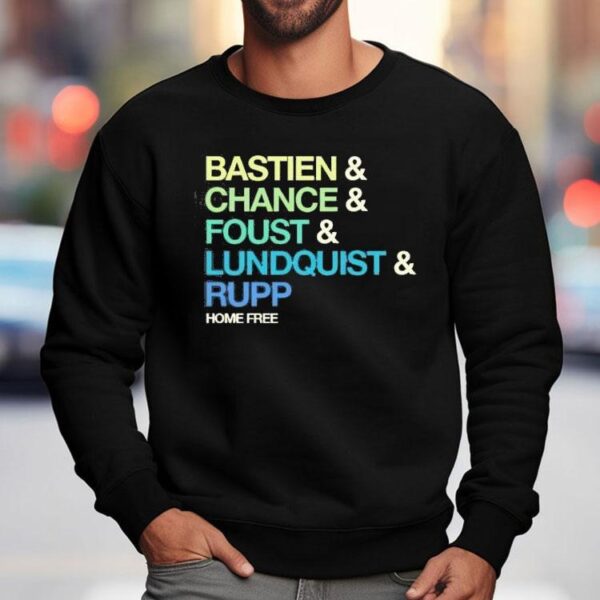 Home Free Bastien And Chance And Foustand Lundquist And Rupp Shirt