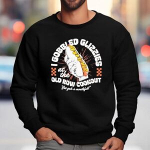 Hot Dog I Gobble Glizzies At The Old Row Cookout Glizzies Sweatshirt