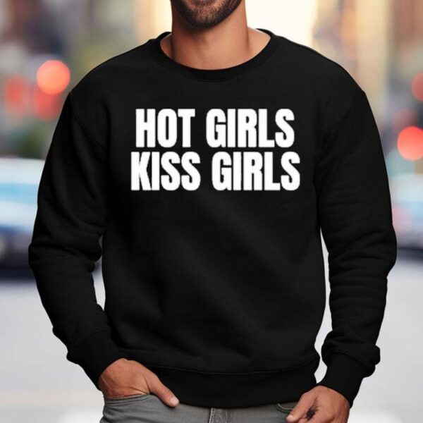 Hot Girls Kiss Girls Shirt