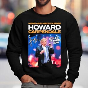 Howard Carpendale Deine Abschiedstour Nee Let S Do It Again Again Tour Sweatshirt