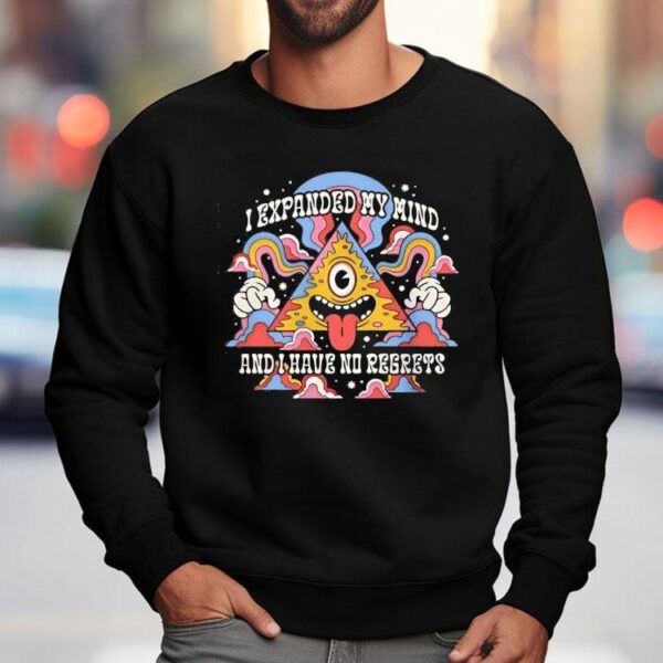 I Expanded My Mind And I Have No Regrets Shirt