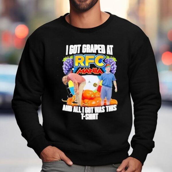 I Got Graped At Rfc Mania And All I Got Was This Shirt
