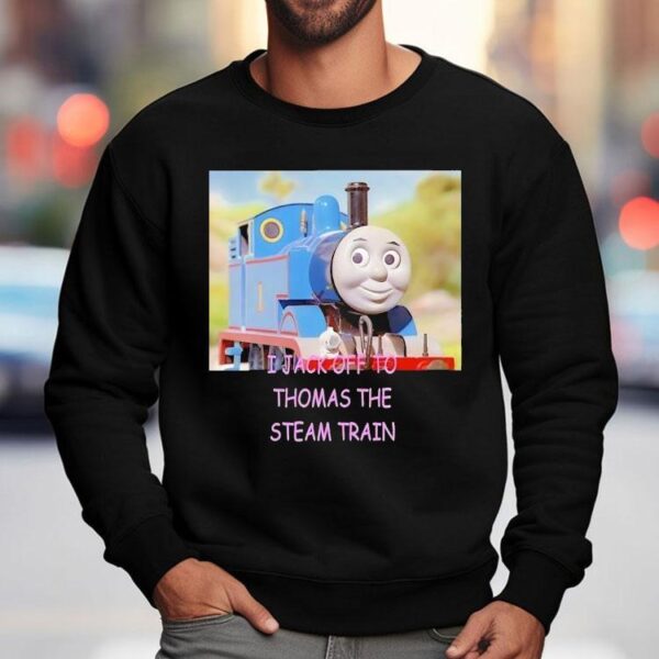 I Jack Off To Thomas The Steam Train Shirt