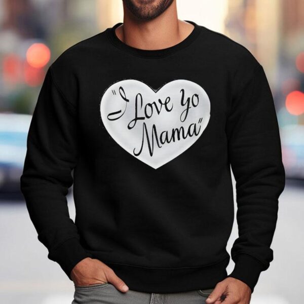 I Love Yo Mama In Heart Shirt