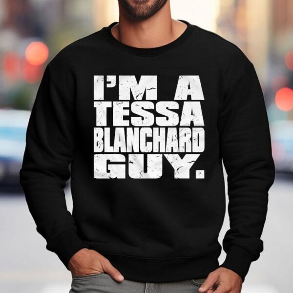 I’m A Tessa Blanchard Guy Shirt