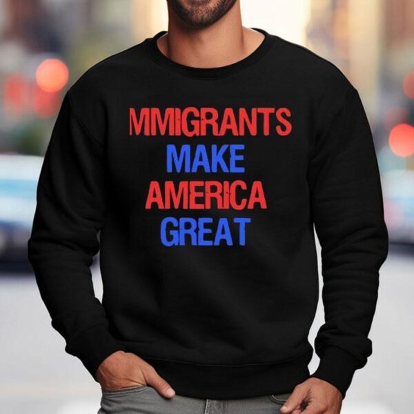 Immigrants Make America Great 2025 Shirt