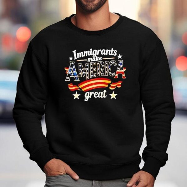 Immigrants Make America Great Special Edition Shirt