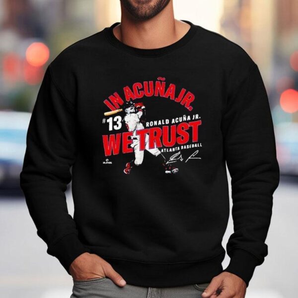 In Acuna Jr. We Trust Ronald Acuna Jr Atlanta Baseball Mlbpa Shirt