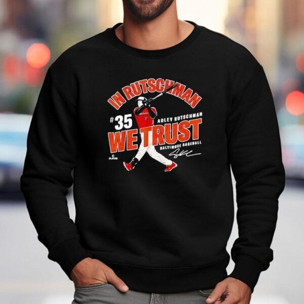 In Adley Rutschman We Trust Baltimore Baseball Mlbpa Shirt