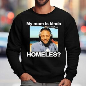 Ishowspeed My Mom Is Kinda Homeless Sweatshirt