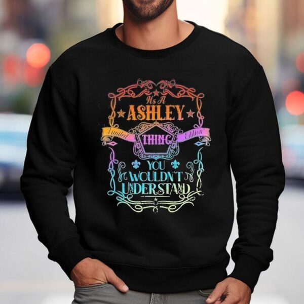 It’s A Ashley Thing You Wouldn’t Understand Shirt