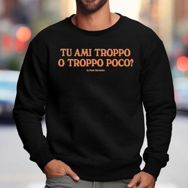 J’adore Napoli Tu Ami Troppo O Troppo Poco By Paolo Sorrentino Shirt