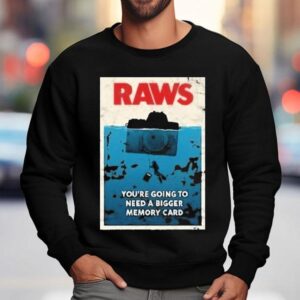 Jaws Raws You Re Going To Need A Bigger Memory Card Sweatshirt