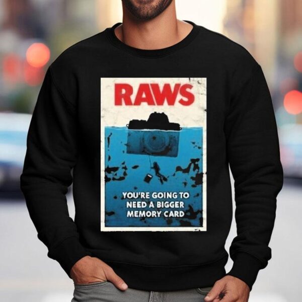 Jaws Raws You’re Going To Need A Bigger Memory Card Shirt