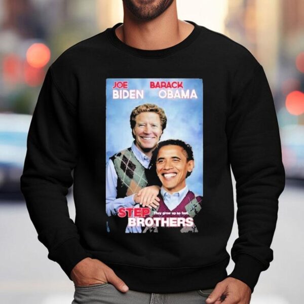 Joe Biden And Barack Obama Step Brothers They Grow Up So Fast Shirt
