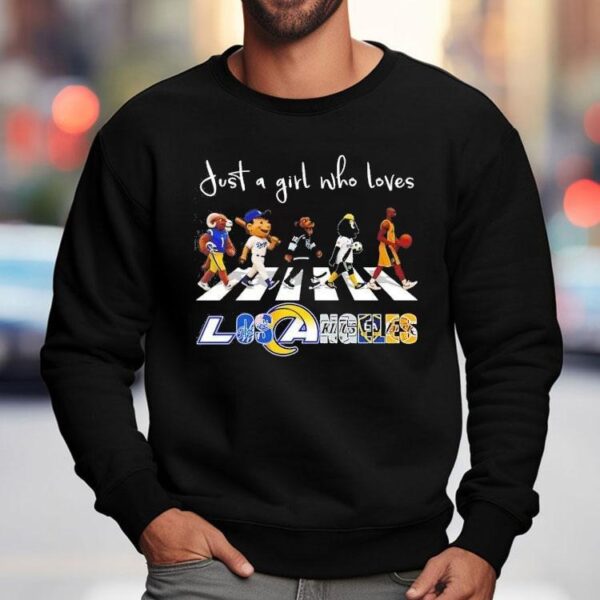 Just A Girl Who Loves Los Angeles Dodgers Rams Kings Galaxy Lakers Mascots Walking Across Shirt