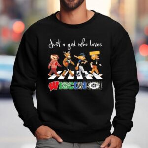 Just A Girl Who Loves Wisconsin Badgers Bucks Brewers Packers Mascot Walking Across Sweatshirt