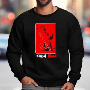 King Of Blood Sweatshirt