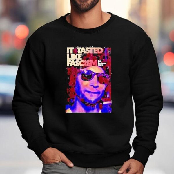 La California It Tasted Like Fascism Shirt