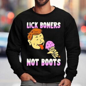 Lick Boners Not Boots Ice Cream Sweatshirt