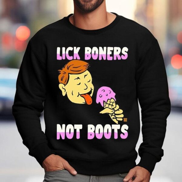 Lick Boners Not Boots Ice Cream Shirt