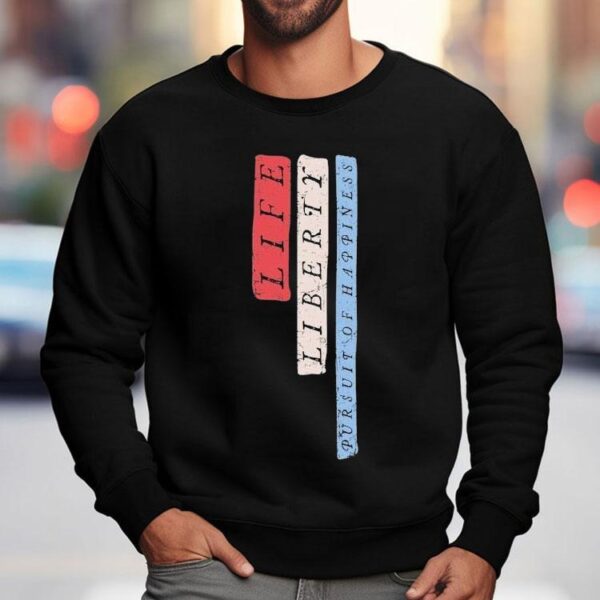 Life Liberty Pursuit Of Happiness Shirt