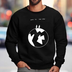 Love Is The Law Sweatshirt