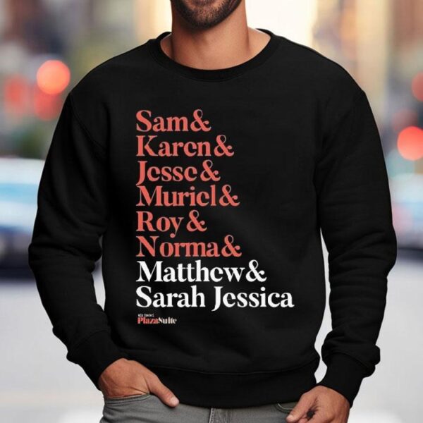 Matthew And Plaza Suite Sam Karen Jesse Muriel Roy And Normal Names Shirt