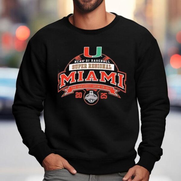 Miami Hurricanes Ncaa Di Baseball Super Regional 2025 The Greatest Show On Dirt Shirt