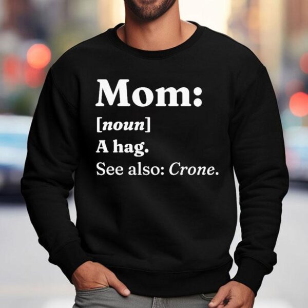 Mom A Hag See Also Crone Dictionary Definition Shirt