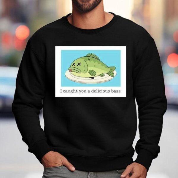Napoleon Dynamite I Caught You A Delicious Bass Fish Shirt