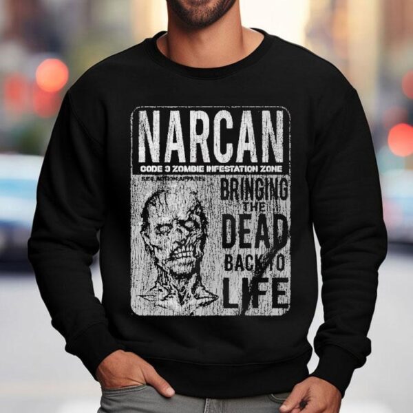 Narcan Code 3 Zombie Infestation Zone Bringing The Dead Back To Life Shirt