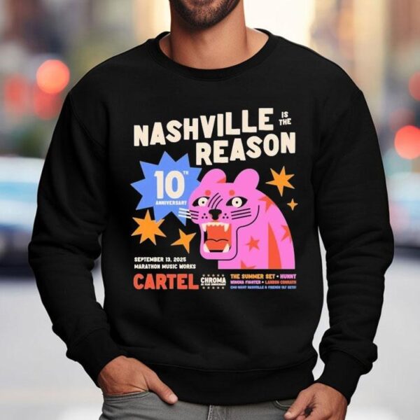 Nashville Is The Reason Cartel The Summer Sept 13 2025 Shirt