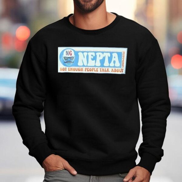 Nepta Not Enough People Talk About Shirt