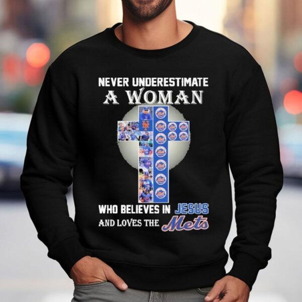 Never Underestimate A Woman Who Believes In Jesus And Loves The New York Mets Shirt