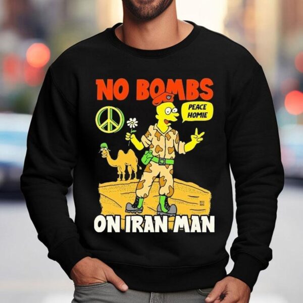 No Bombs On Iran Man Peace Homie Shirt