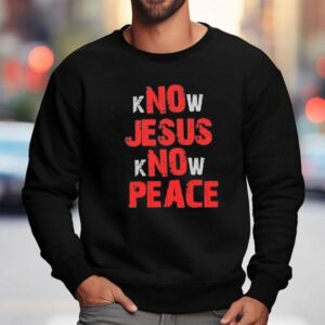 No Jesus No Peace Know Jesus Know Peace Sweatshirt