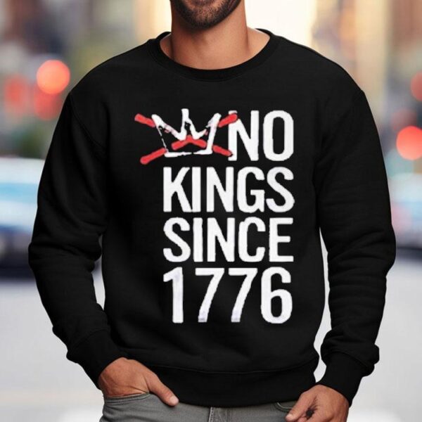 No Kings Since 1776 Shirt