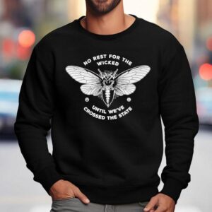 No Rest For The Wicked Until We Ve Crossed The State Sweatshirt