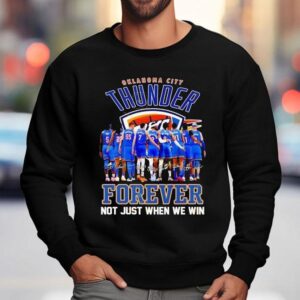 Oklahoma City Thunder Forever Not Just When We Win Signatures Sweatshirt
