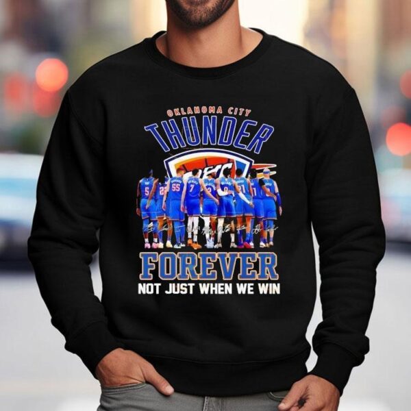 Oklahoma City Thunder Forever Not Just When We Win Signatures Shirt